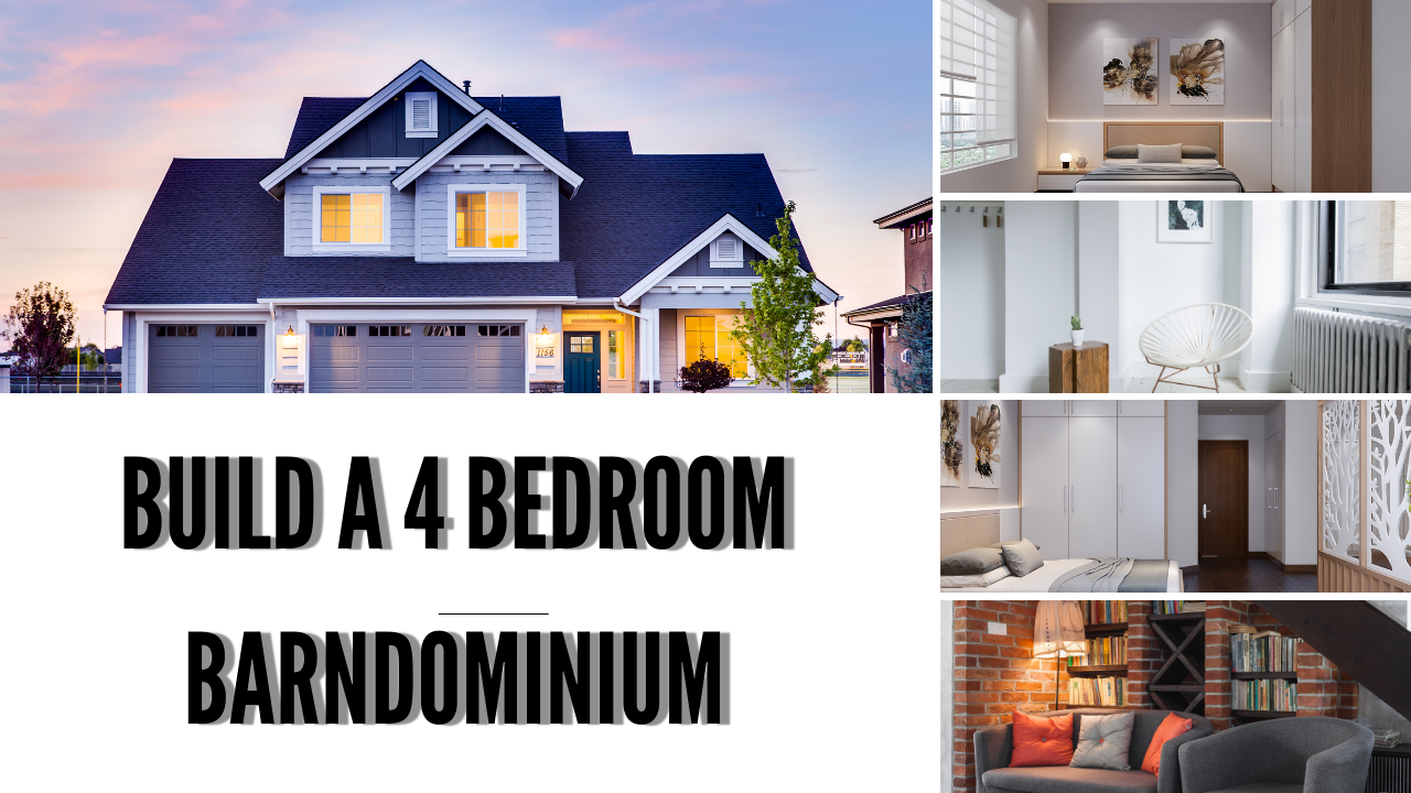 Build a 4 Bedroom Barndominium